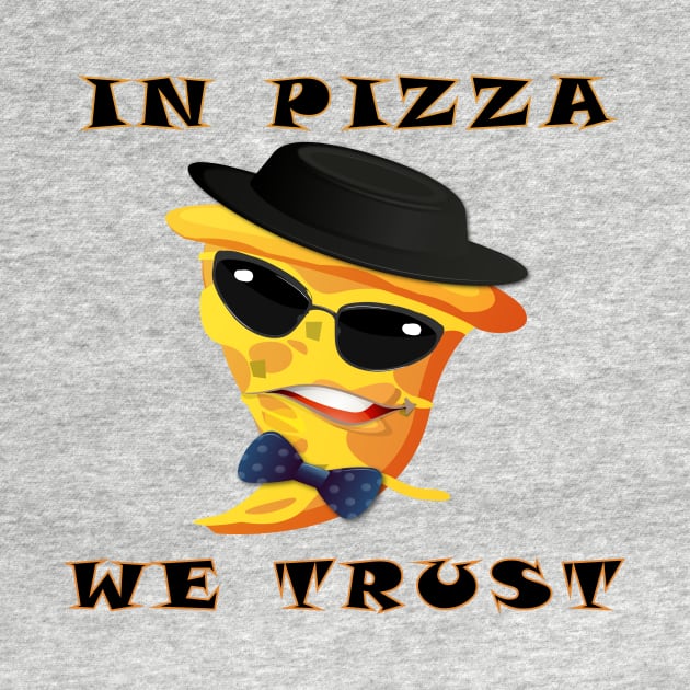 WE TRUST IN PIZZA by Daniello
